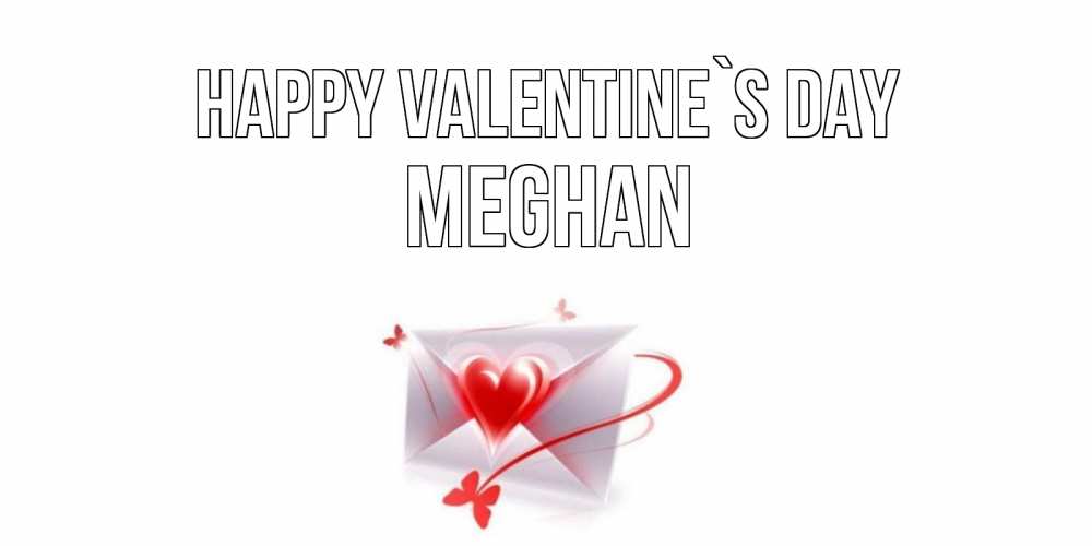 Greetings card с именем, Meghan Happy Valentine`s Day валентинка с сердечком на 14 февраля для лучше красотки Greetings with text for free download 